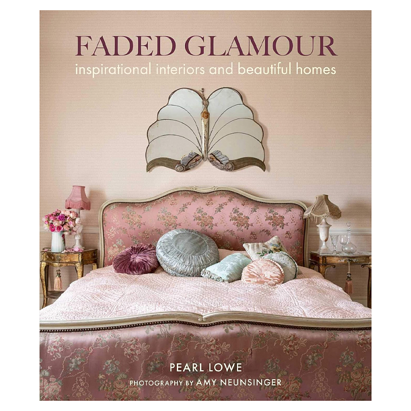 Книга дизайн интерьера Faded Glamour: Inspirational interiors and beautiful homes  в Новосибирске | Loft Concept 