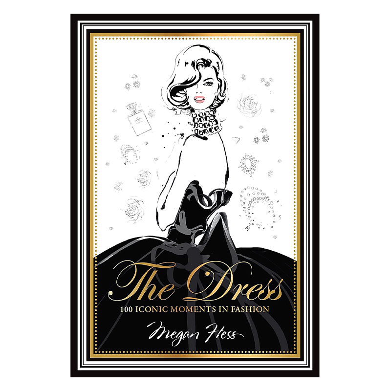 Megan Hess. The Dress: 100 Iconic Fashion Moments Megan Hess. The Dress: 100 Iconic Fashion Moments в Новосибирске | Loft Concept